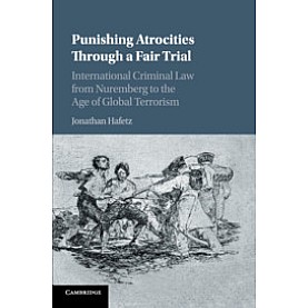 Punishing Atrocities through a Fair Trial,Hafetz,Cambridge University Press,9781107094550, Punishing Atrocities through a Fair Trial,Hafetz,Cambridge University Press,9781107094550,