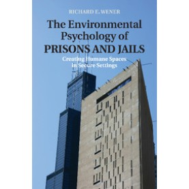 The Environmental Psychology of Prisons and Jails,Wener,Cambridge University Press,9781107477735,