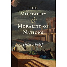 The Mortality and Morality of Nations,Abulof,Cambridge University Press,9781107480865, The Mortality and Morality of Nations,Abulof,Cambridge University Press,9781107480865,