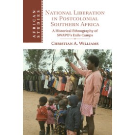 National Liberation in Postcolonial Southern Africa,Williams,Cambridge University Press,9781107492028,