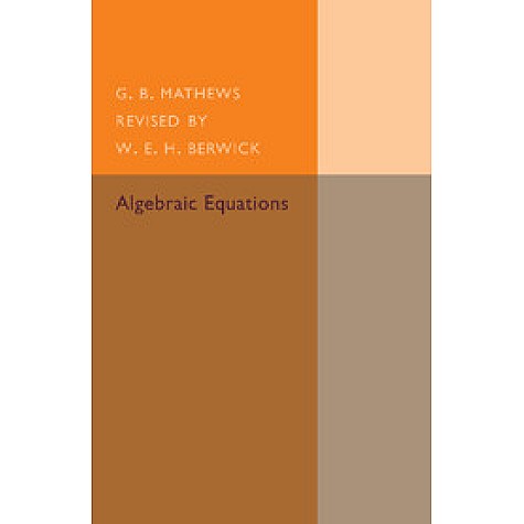 Algebraic Equations,Mathews,Cambridge University Press,9781107493612, Algebraic Equations,Mathews,Cambridge University Press,9781107493612,