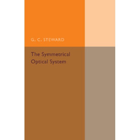 The Symmetrical Optical System,Steward,Cambridge University Press,9781107493889, The Symmetrical Optical System,Steward,Cambridge University Press,9781107493889,