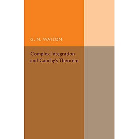 Complex Integration and Cauchys Theorem,Watson,Cambridge University Press,9781107493957,
