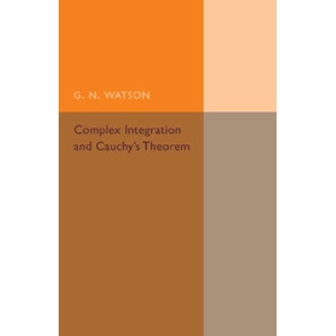 Complex Integration and Cauchys Theorem,Watson,Cambridge University Press,9781107493957, Complex Integration and Cauchys Theorem,Watson,Cambridge University Press,9781107493957,