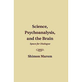 Science, Psychoanalysis, and the Brain,Marom,Cambridge University Press,9781107498495,