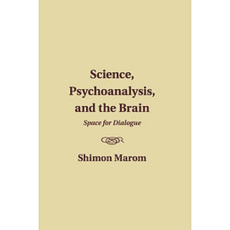 Science, Psychoanalysis, and the Brain,Marom,Cambridge University Press,9781107498495,