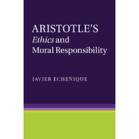 Aristotles Ethics and Moral Responsibility,Javier Echenique,Cambridge University Press,9781107499652, Aristotles Ethics and Moral Responsibility,Javier Echenique,Cambridge University Press,9781107499652,