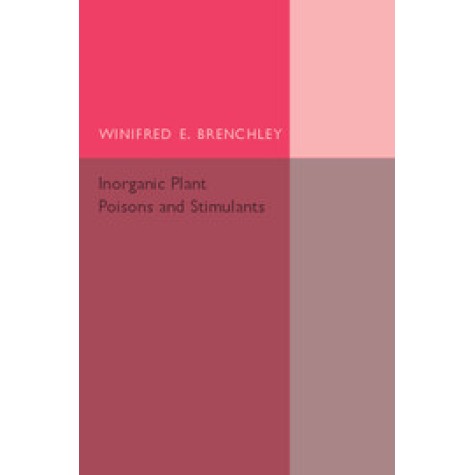 Inorganic Plant Poisons and Stimulants,Brenchley,Cambridge University Press,9781107502390, Inorganic Plant Poisons and Stimulants,Brenchley,Cambridge University Press,9781107502390,