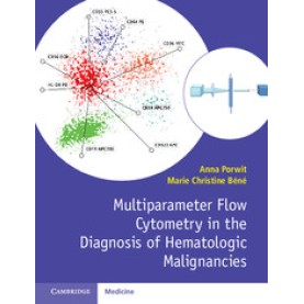 Multiparameter Flow Cytometry in the Diagnosis of Hematologic Malignancies,Porwit,Cambridge University Press,9781107503830,