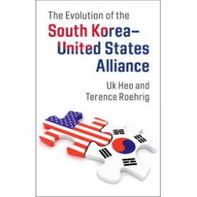 The Evolution of the South KoreaâUnited States Alliance,Heo,Cambridge University Press,9781107507135,