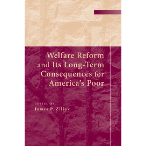 Welfare Reform and its Long-Term Consequences for Americas Poor,Ziliak,Cambridge University Press,9781107507586, Welfare Reform and its Long-Term Consequences for Americas Poor,Ziliak,Cambridge University Press,9781107507586,