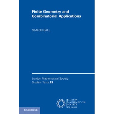 Finite Geometry and Combinatorial Applications,Ball,Cambridge University Press,9781107518438, Finite Geometry and Combinatorial Applications,Ball,Cambridge University Press,9781107518438,