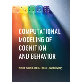 Computational Modeling of Cognition and Behavior,FARRELL,Cambridge University Press,9781107525610,