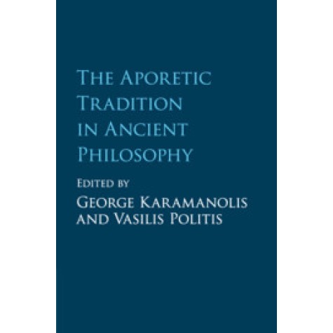 The Aporetic Tradition in Ancient Philosophy,Edited by George Karamanolis , Vasilis Politis,Cambridge University Press,9781107526631, The Aporetic Tradition in Ancient Philosophy,Edited by George Karamanolis , Vasilis Politis,Cambridge University Press,9781107526631,