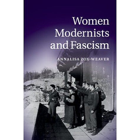 Women Modernists and Fascism,Zox-Weaver,Cambridge University Press,9781107534797,