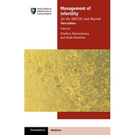 Management of Infertility for the MRCOG and Beyond, 3rd Edition,Siladitya Bhattacharya,Cambridge University Press,9781107538566,