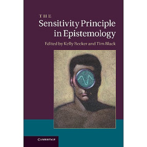 The Sensitivity Principle in Epistemology,BECKER,Cambridge University Press,9781107538863, The Sensitivity Principle in Epistemology,BECKER,Cambridge University Press,9781107538863,