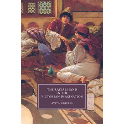 The Racial Hand in the Victorian Imagination,Briefel,Cambridge University Press,9781107538917, The Racial Hand in the Victorian Imagination,Briefel,Cambridge University Press,9781107538917,