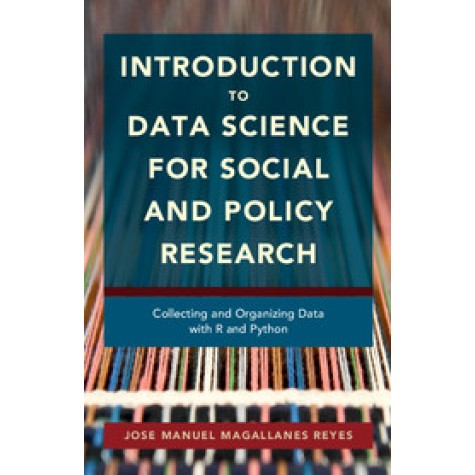 Introduction to Data Science for Social and Policy Research,Magallanes Reyes,Cambridge University Press,9781107540255, Introduction to Data Science for Social and Policy Research,Magallanes Reyes,Cambridge University Press,9781107540255,
