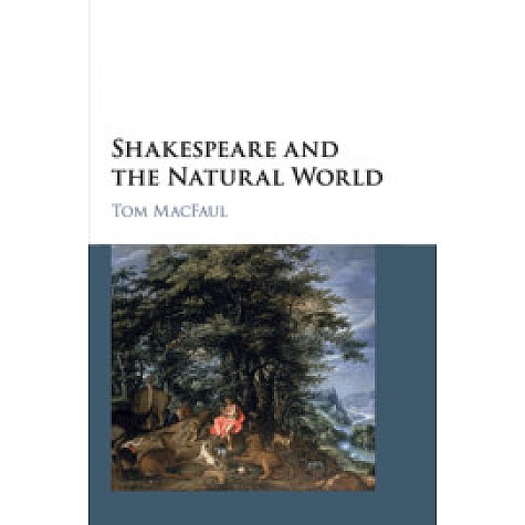 Shakespeare and the Natural World,Tom MacFaul,Cambridge University Press,9781107543577,