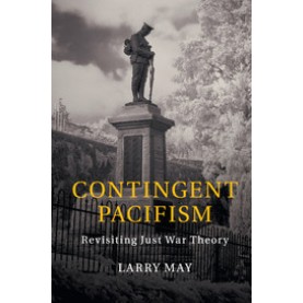 Contingent Pacifism,May,Cambridge University Press,9781107547667, Contingent Pacifism,May,Cambridge University Press,9781107547667,