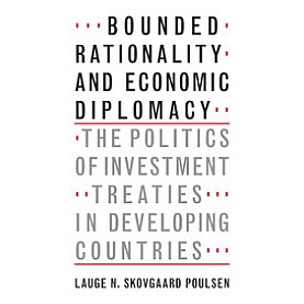 Bounded Rationality and Economic Diplomacy,Skovgaard Poulsen,Cambridge University Press,9781107552012, Bounded Rationality and Economic Diplomacy,Skovgaard Poulsen,Cambridge University Press,9781107552012,