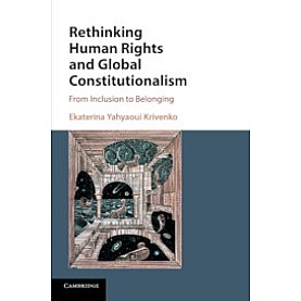 Rethinking Human Rights and Global Constitutionalism,Yahyaoui Krivenko,Cambridge University Press,9781107122024,