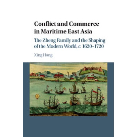 Conflict and Commerce in Maritime East Asia,Hang,Cambridge University Press,9781107558458, Conflict and Commerce in Maritime East Asia,Hang,Cambridge University Press,9781107558458,