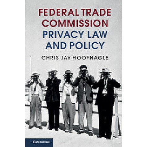 Federal Trade Commission Privacy Law and Policy-Hoofnagle-Cambridge University Press-9781107565630  (PB)
