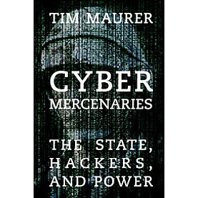 Cyber Mercenaries,MAURER,Cambridge University Press,9781107566866, Cyber Mercenaries,MAURER,Cambridge University Press,9781107566866,