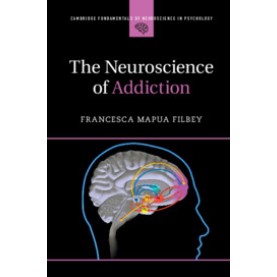 The Neuroscience of Addiction,Francesca Mapua Filbey,Cambridge University Press,9781107567337,