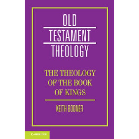 The Theology of the Book of Kings,Keith Bodner,Cambridge University Press,9781107568709,
