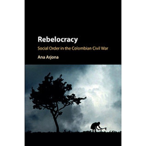 Rebelocracy,Arjona,Cambridge University Press,9781107571594,