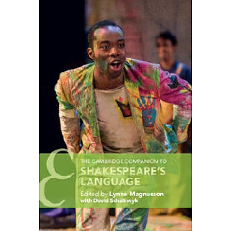 The Cambridge Companion to Shakespeare's Language,Edited by Lynne Magnusson , David Schalkwyk,Cambridge University Press,9781107583184,