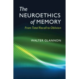 The Neuroethics of Memory,Walter Glannon,Cambridge University Press,9781107583412,