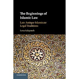 The Beginnings of Islamic Law,Salaymeh,Cambridge University Press,9781107589711,