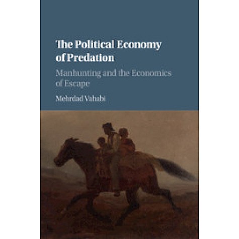The Political Economy of Predation,Mehrdad Vahabi,Cambridge University Press,9781107591370, The Political Economy of Predation,Mehrdad Vahabi,Cambridge University Press,9781107591370,