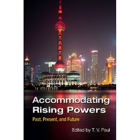 Accommodating Rising Powers,T. V. Paul,Cambridge University Press,9781107592230,