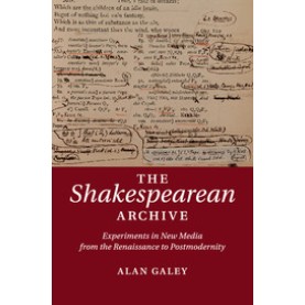 The Shakespearean Archive,Galey,Cambridge University Press,9781107612983, The Shakespearean Archive,Galey,Cambridge University Press,9781107612983,