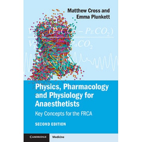 Physics, Pharmacology and Physiology for Anaesthetists,Cross,Cambridge University Press,9781107615885,