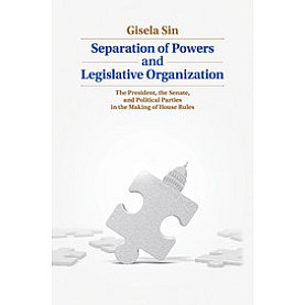 Separation of Powers and Legislative Organization,Sin,Cambridge University Press,9781107626096,