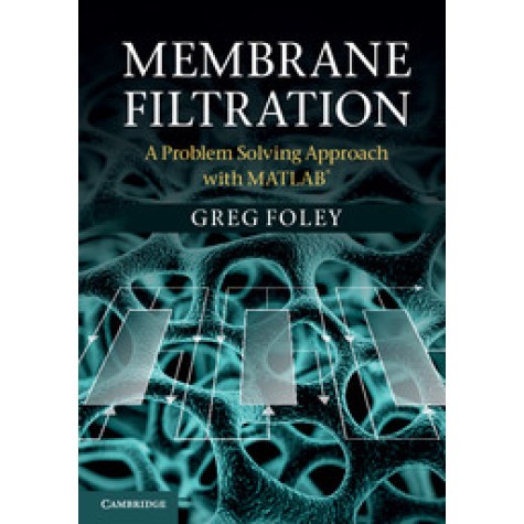 Membrane Filtration,Foley,Cambridge University Press,9781107627468, Membrane Filtration,Foley,Cambridge University Press,9781107627468,
