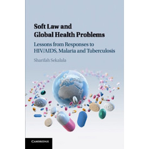 Soft Law and Global Health Problems,Sekalala,Cambridge University Press,9781107049529, Soft Law and Global Health Problems,Sekalala,Cambridge University Press,9781107049529,