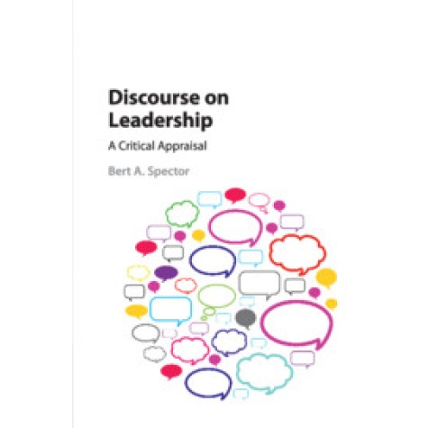 Discourse on Leadership,Bert A Spector,Cambridge University Press,9781107628137, Discourse on Leadership,Bert A Spector,Cambridge University Press,9781107628137,