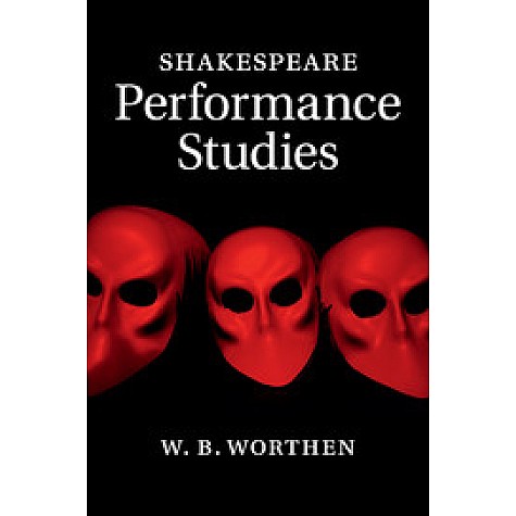Shakespeare Performance Studies,Worthen,Cambridge University Press,9781107628236,
