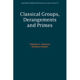 Classical Groups, Derangements and Primes,Burness,Cambridge University Press,9781107629448,