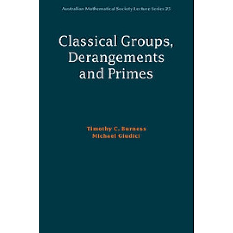 Classical Groups, Derangements and Primes,Burness,Cambridge University Press,9781107629448,