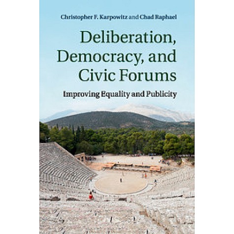 Deliberation, Democracy, and Civic Forums,Karpowitz,Cambridge University Press,9781107630727, Deliberation, Democracy, and Civic Forums,Karpowitz,Cambridge University Press,9781107630727,