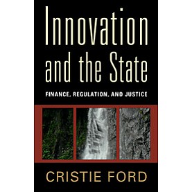 Innovation and the State,Cristie Ford,Cambridge University Press,9781107037076,