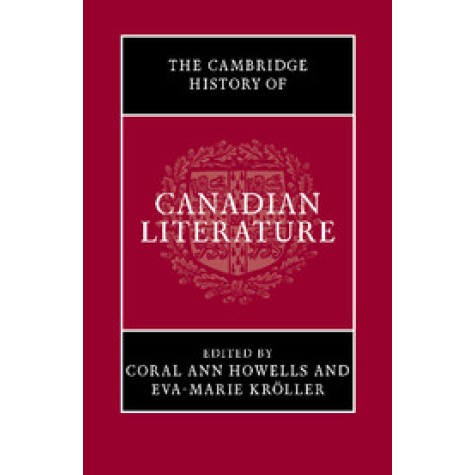 The Cambridge History of Canadian Literature-Howells-Cambridge University Press-9781107646193 The Cambridge History of Canadian Literature-Howells-Cambridge University Press-9781107646193